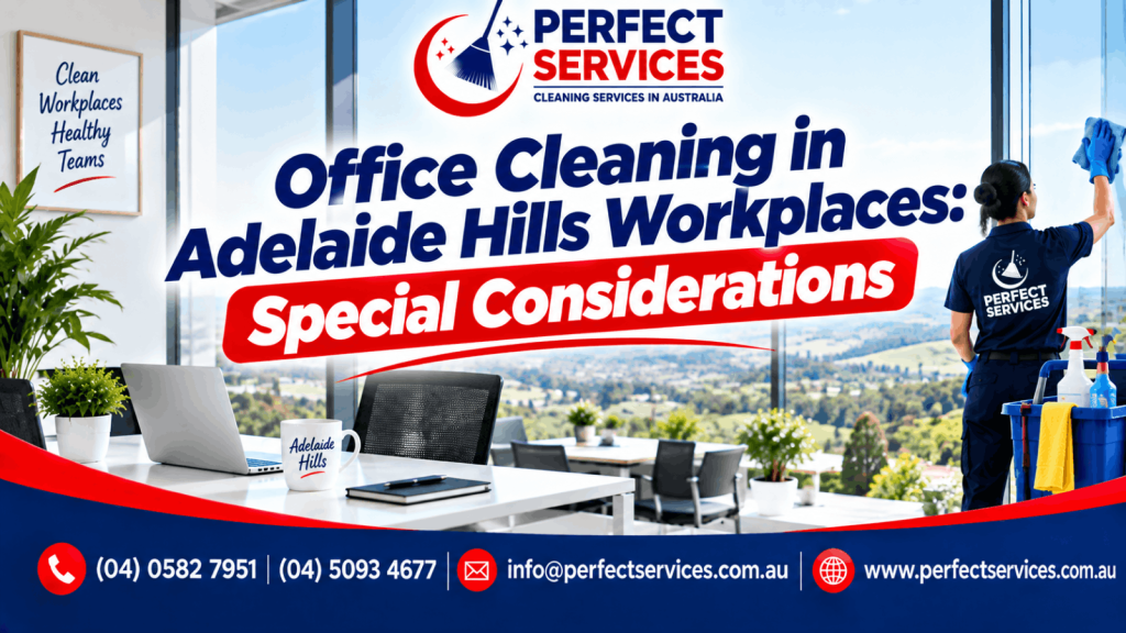 Office cleaning in Adelaide Hills workplaces: special considerations